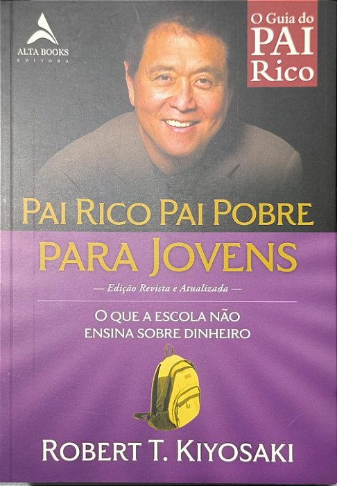 Pai Rico, Pai Pobre para Jovens: O que a escola não ensina sobre dinheiro - Robert T. Kiyosaki
