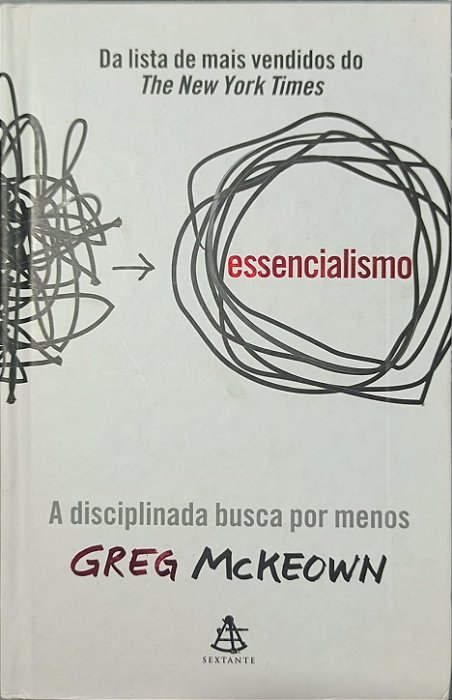 Essencialismo: A Disciplinada Busca por Menos - Greg McKeown