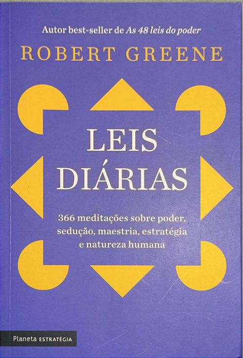 Leis Diárias: 366 meditações sobre poder, sedução, maestria, estratégia e natureza humana - Robert Greene