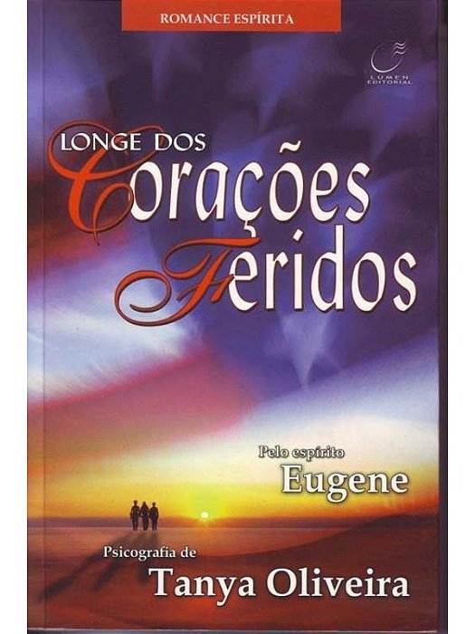 Longe dos corações feridos - Tanya Oliveira