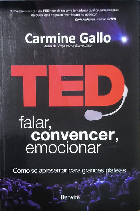 TED: Falar, Convencer, Emocionar — Como se apresentar para grandes plateias -  Carmine Gallo