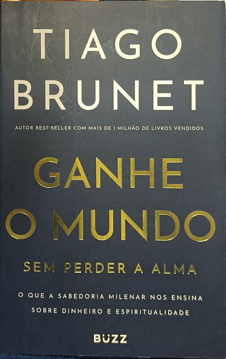 Ganhe o Mundo sem Perder a Alma - Tiago Brunet