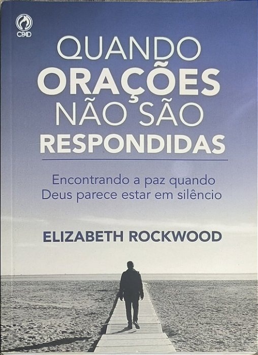 Quando Orações Não São Respondidas -  Elizabeth Rockwood
