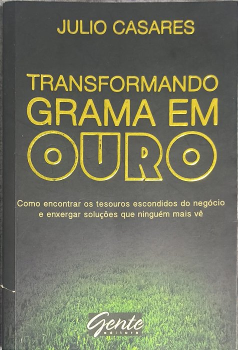 ​​​​​​​Transformando Grama em Ouro - Julio Casares