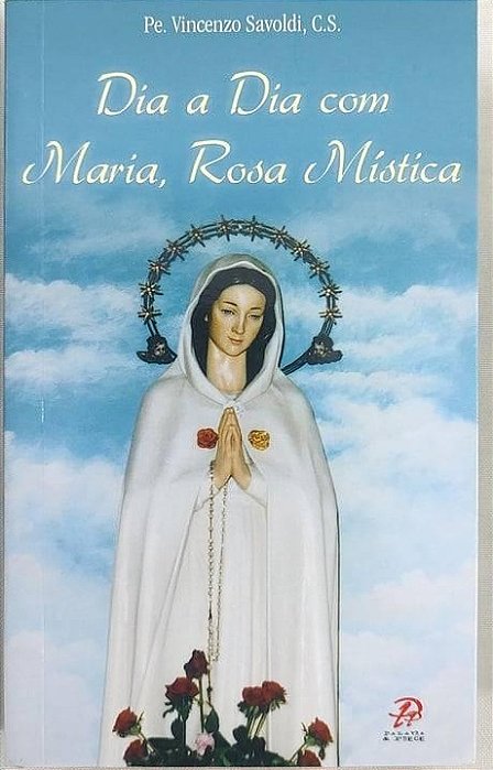 Dia a Dia Com Maria, Rosa Mística - Vicenzo Savoldi