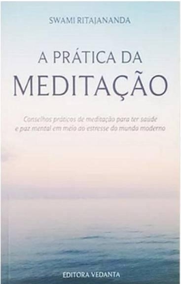 A prática da meditação - Swami Ritajananda