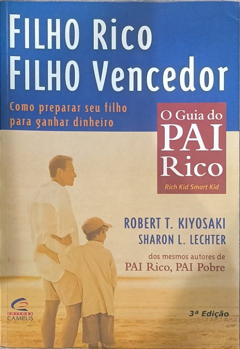 Filho Rico, Filho Vencedor: Como preparar seu filho para ganhar dinheiro - Robert T. Kiyosaki ,Sharon L. Lechter