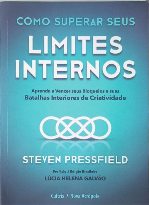 Como Superar Seus Limites Internos: Aprenda a vencer seus bloqueios e suas batalhas interiores de criatividade - Steven Pressfield