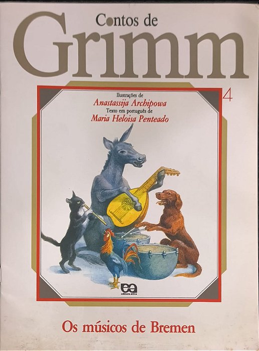 Contos de Grimm: Os Músicos de Brême -  Irmãos Grimm e adaptado/traduzido por Maria Heloísa Penteado