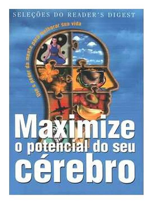Maximize o potencial do seu cerebro - Readers Digest