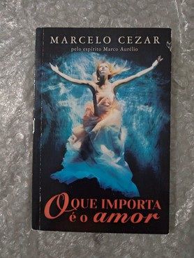O Que Importa é o Amor - Marcelo Cezar