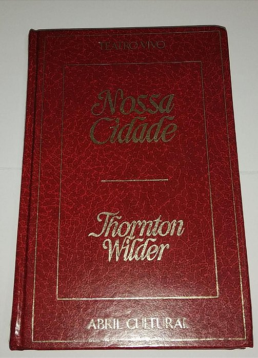 Nossa Cidade - Thornton Wilder - Teatro Vivo - Abril Cultural
