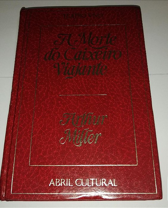 A morte do Caixeiro viajante - Arthur Miller Teatro Vivo - Ed. Abril cultural