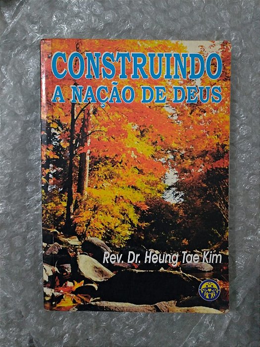 Construindo a Nação de Deus - Rev. Dr. Heung Tae Kim