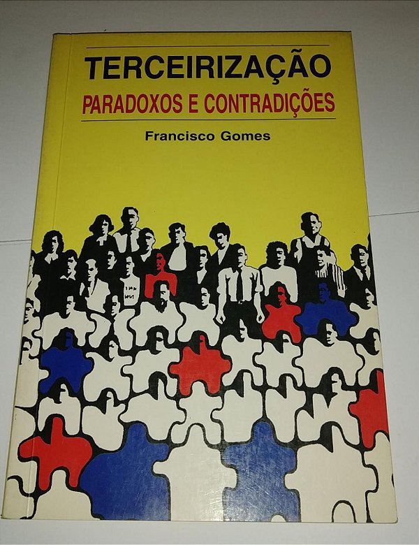 Terceirização - Paradoxos e contradições - Francisco Gomes