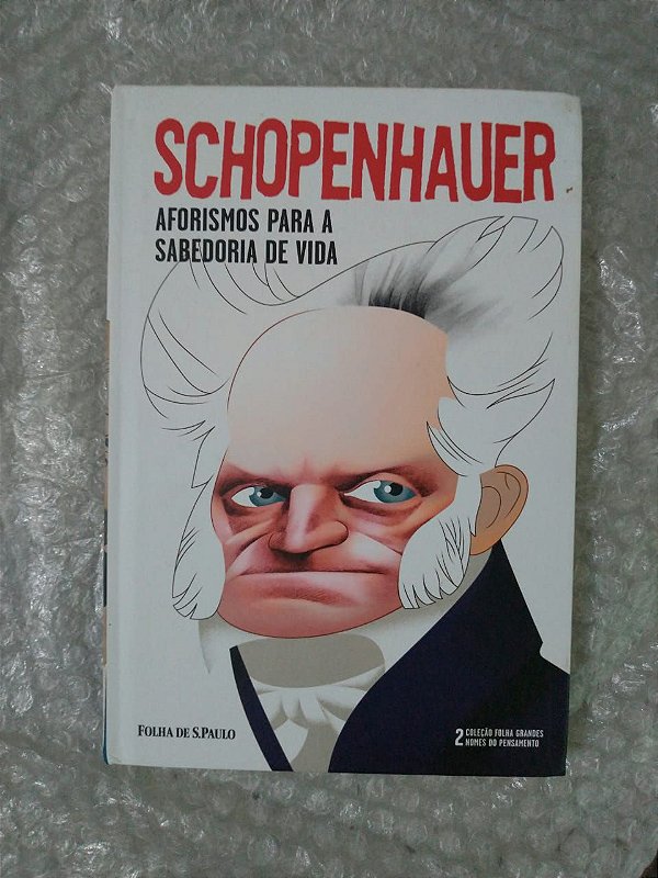 Grandes nomes no Pesamento: Schopenhauer - Aforismos Para a Sabedoria de Vida