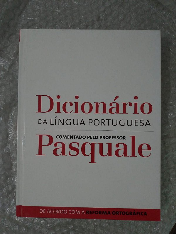 Dicionário da Língua Portuguesa - Comentado pelo Professor Pasquale