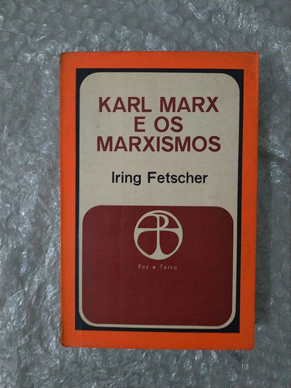 Karl Marx e os Marxismos - Iring Fetscher