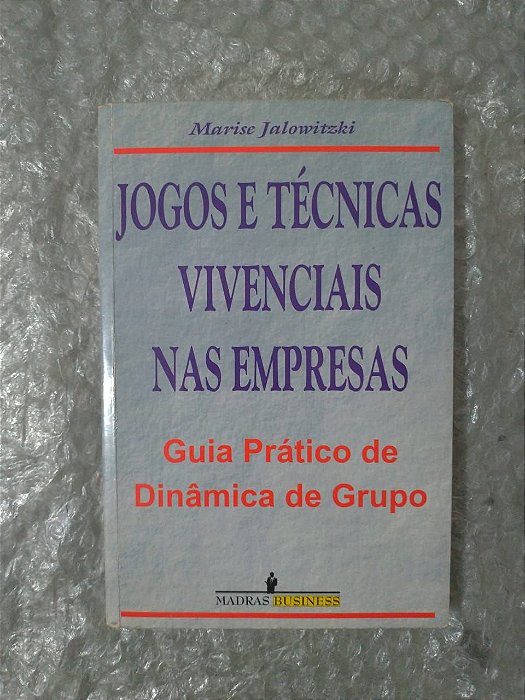 Jogos e Técnicas Vivenciais nas Empresas - Marise Jalowitzki