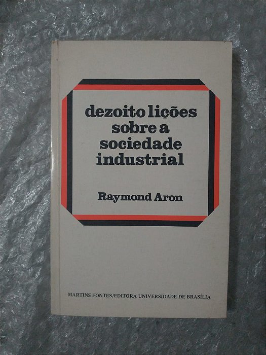 Dezoito Lições a Sociedade Industrial - Raymond Aron