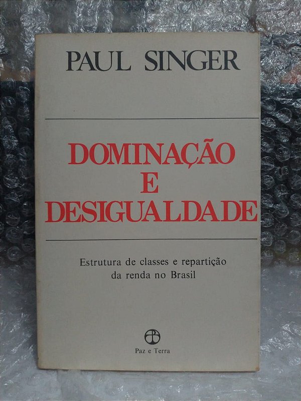 Dominação e Desigualdade - Paul Singer