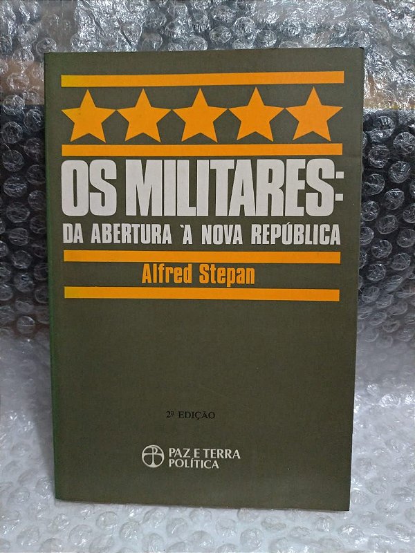 Os Militares: Da Abertura À Nova República - Alfred Stepan