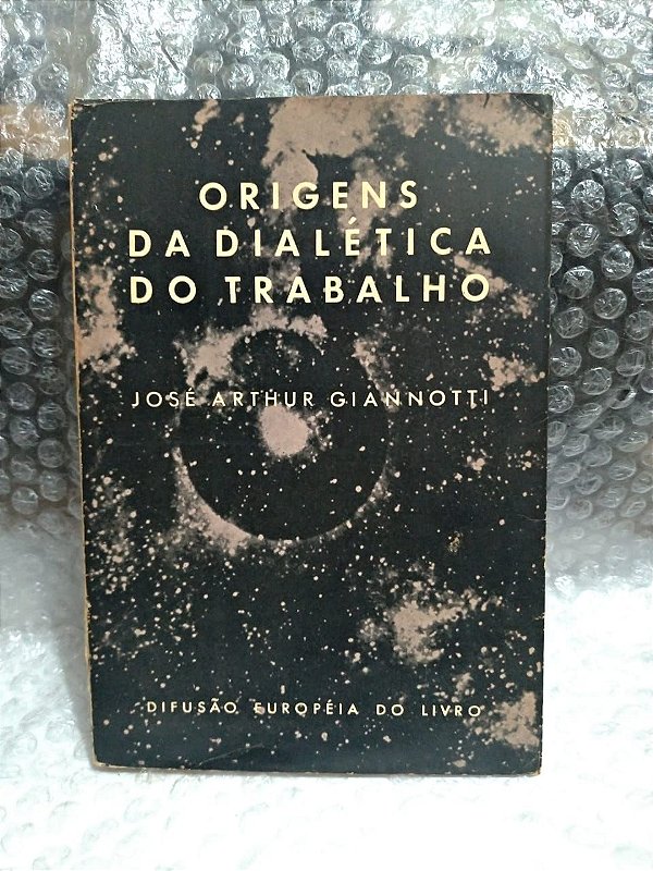 Origens da Dialética do Trabalho - Jose Arthur Giannotti