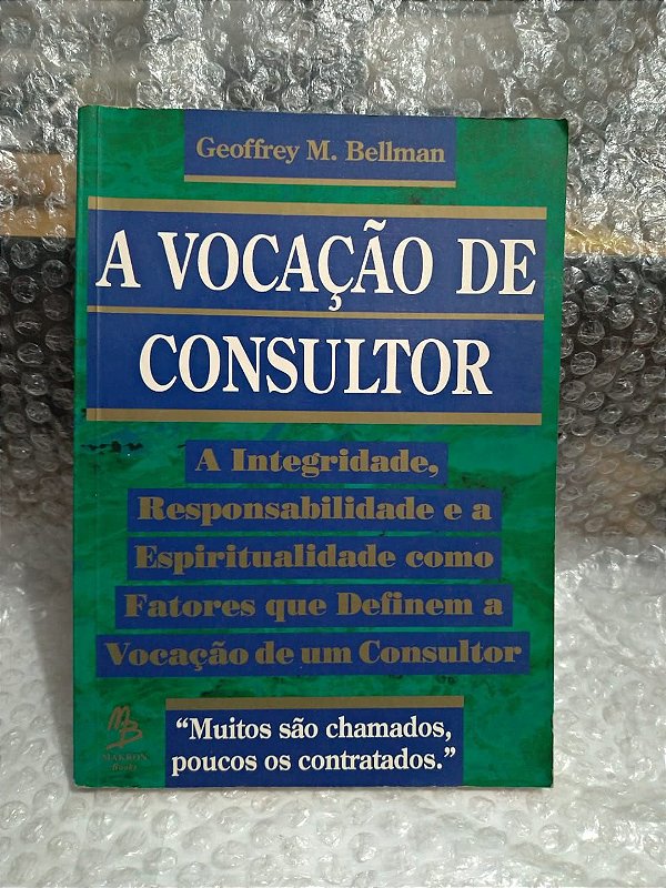 A Vocação de Consultor - Geoffrey M. Bellman