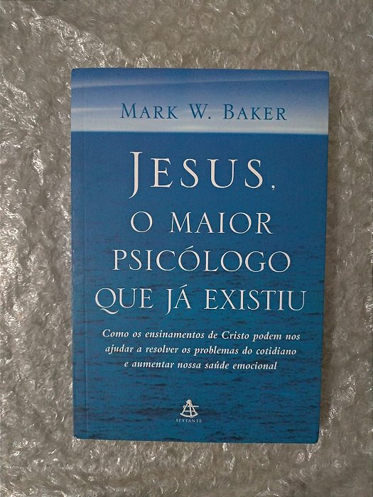 Jesus, O Maior Psicólogo que já Existiu - Mark W. Baker