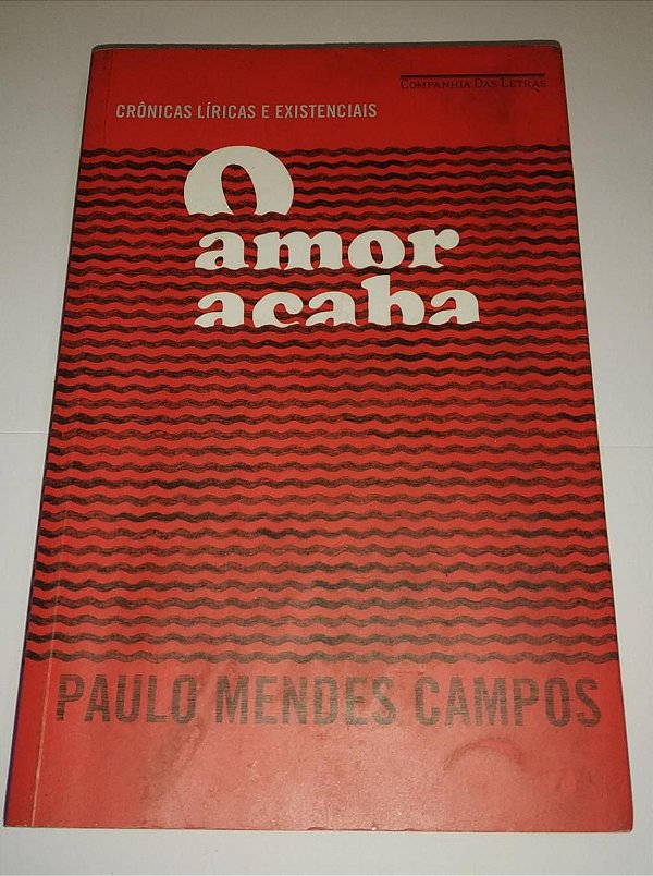 O amor acaba - Paulo Mendes Campos