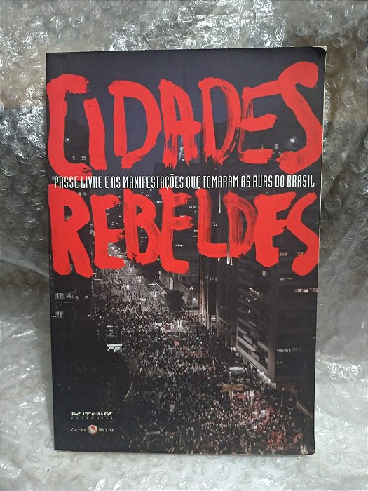 Cidades Rebeldes - Passe Livre e as manifestações que tomaram as Ruas do Brasil(Marcas)