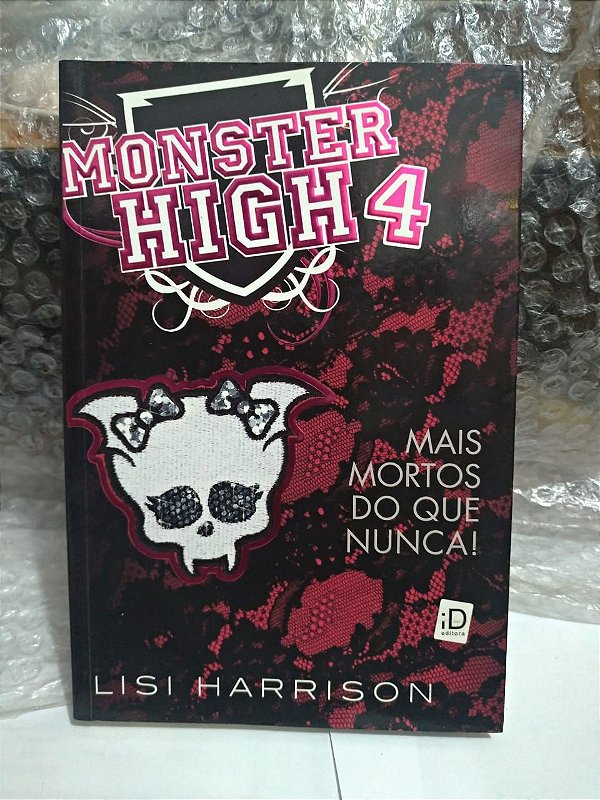 Monster High 4: Mais Mortos do que Nunca! - Lisi Harrison