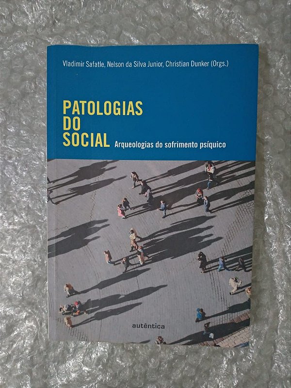 Patologias do Social - Vladimir Safatle, Nelson da Silva Junior e Christian Dunker