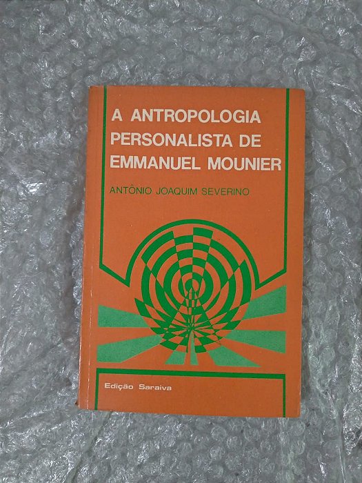 A Antropologia Personalista de Emmanuel Mounier - Antônio Joaquim Severino