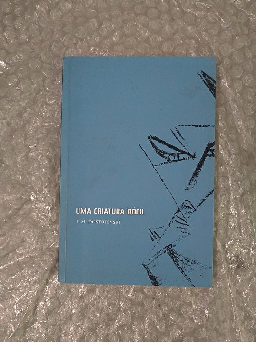 Uma Criatura Dócil - F. M. Dostoiévski