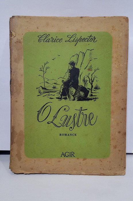 O Lustre - Clarice  Lispector - Primeira edição 1945 Agir - Raríssimo