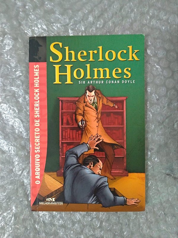 Sherlock Holmes: O arquivo Secreto de Sherlock Holmes - Arthur Conan Doyle