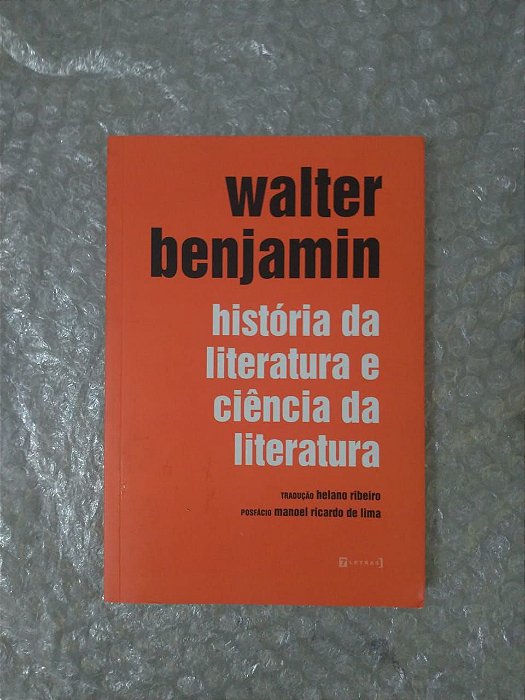 História da Literatura e Ciência da Literatura - Walter Benjamin
