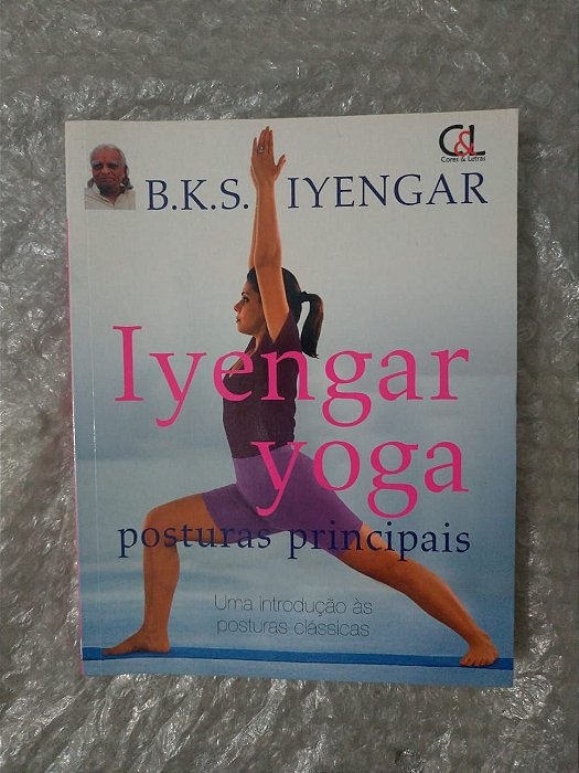 Iyengar Yoga: Posturas Principais - B. K. S. Iyengar