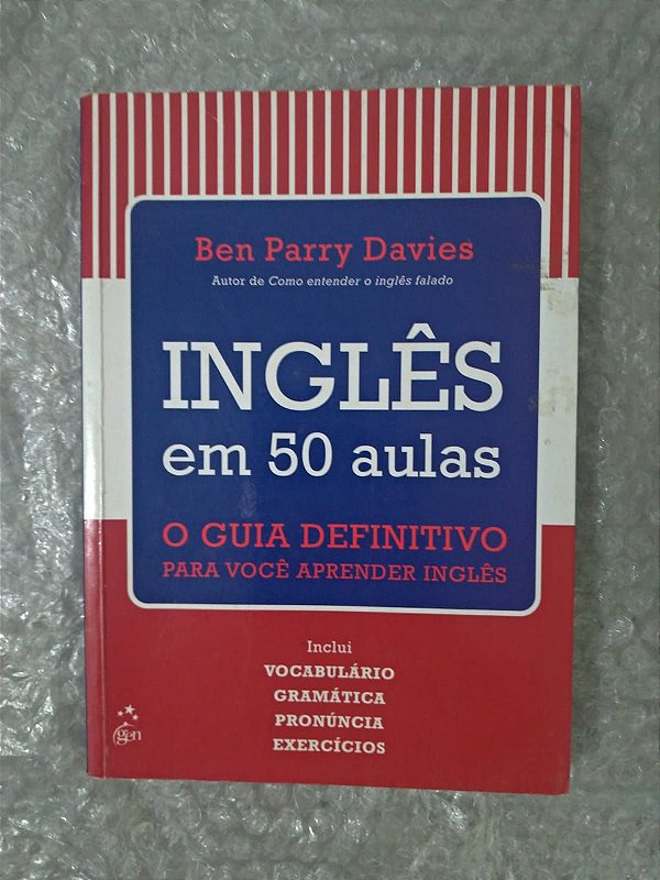 Inglês em 50 Aulas - O Guia Definitivo para você Aprender Inglês - Ben Parry Davies