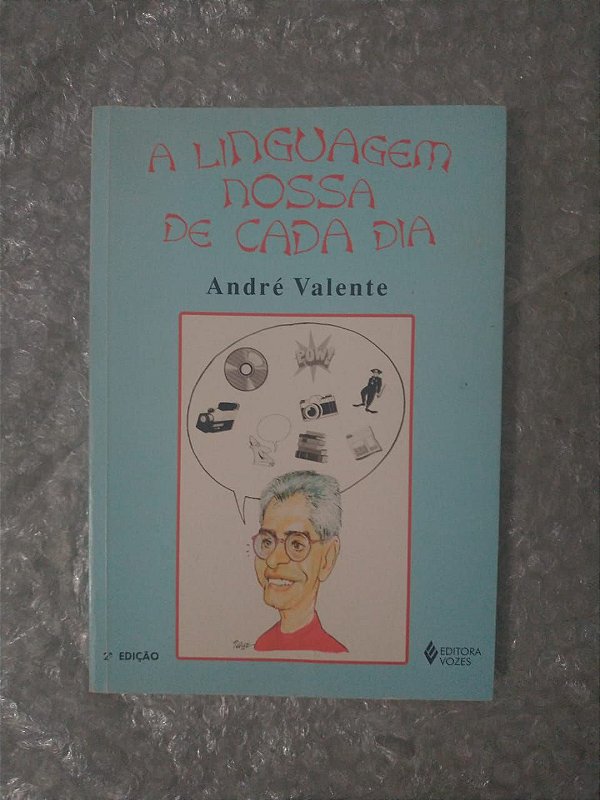 A Linguagem Nossa de Cada Dia - André Valente