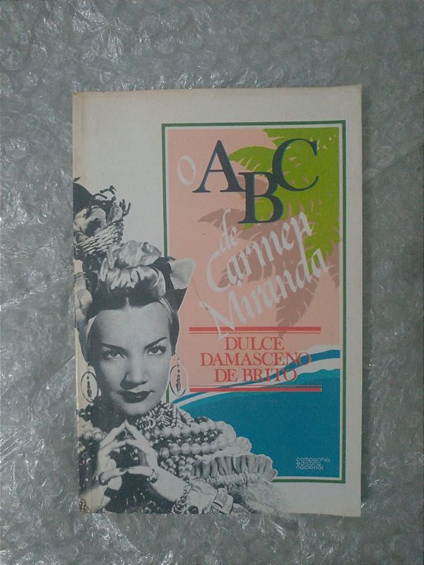 O ABC de Carmen Miranda - Dulce Damasceno de Brito