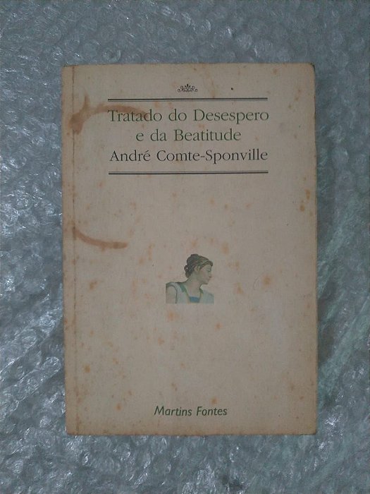 Tratado do Desespero e da beatitude - André Comte-Sponville