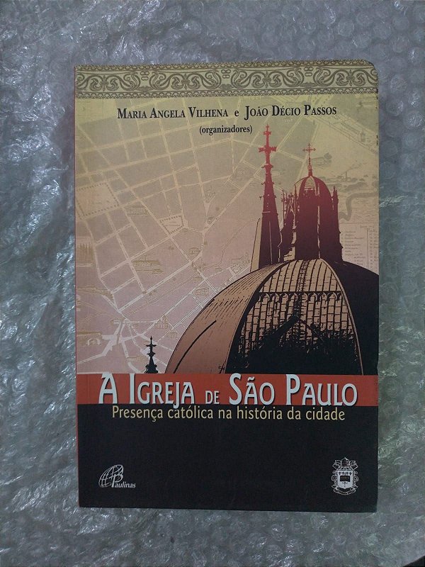 A Igreja de São Paulo - Maria Angela Vilhena E João Décio Passos (Organizadores)