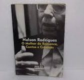 O melhor do romance, contos e crônicas - Nelson Rodrigues - Folha