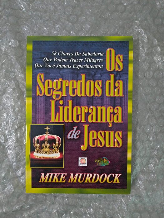 Os Segredos da Liderança de Jesus - Mike Murdock