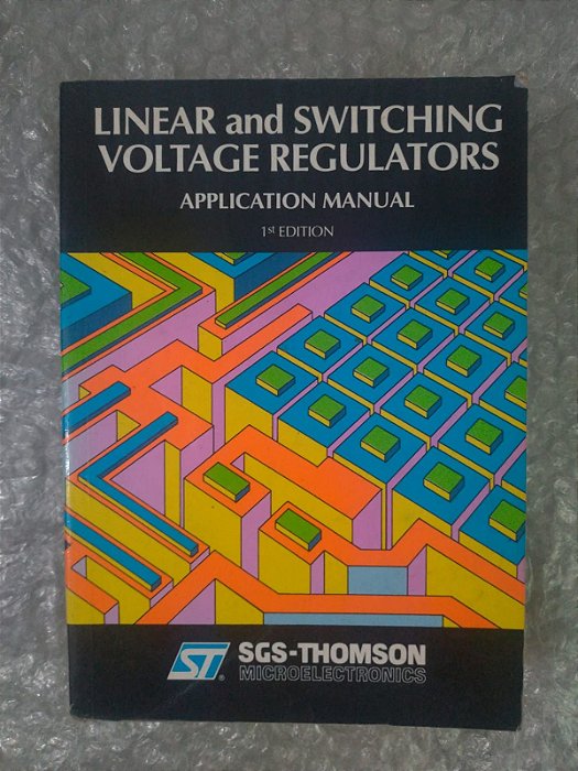 Linear And Switching Voltage Regulators - Application Manual