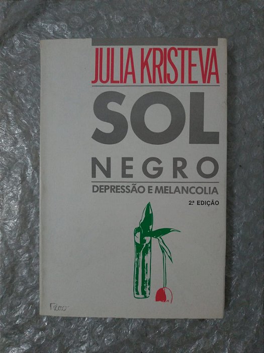 Sol Negro Depressão e Melancolia - Julia Kristeva