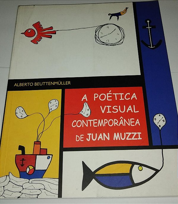A poética visual contemporânea de Juan Muzzi - Alberto Beuttenmuller