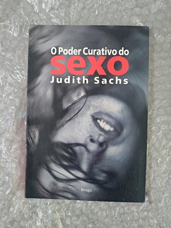 O Poder Curativo do Sexo - Judith Sachs